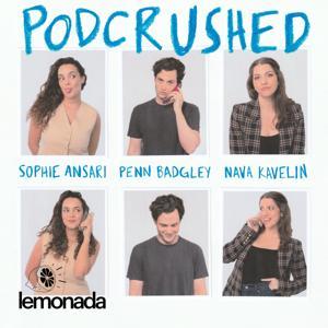 Podcrushed by Penn Badgley, Nava Kavelin, Sophie Ansari