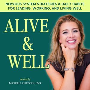 Alive & Well – Burnout, Anxiety, Nervous System, Productivity, Time Management, Somatic Tools, Work-Life Balance by Michelle Grosser – Inspired by Mel Robbins, Rachel Hollis & Dr. Becky Kennedy