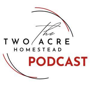 The Two Acre Homestead by The Two Acre Homestead