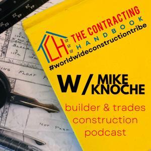 The Contracting Handbook: Builder & Trades Construction Podcast by W/ Mike Knoche of Straight Ahead Construction