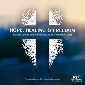 Hope, Healing & Freedom by Restoring The Foundations International