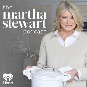 The Martha Stewart Podcast by iHeartPodcasts