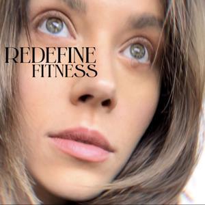 Redefine Fitness with Kelsey Wells by Kelsey Wells