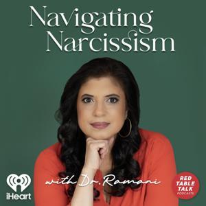 Navigating Narcissism with Dr. Ramani by iHeartPodcasts