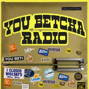 You Betcha Radio by You Betcha