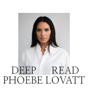 Deep Read with Phoebe Lovatt by Phoebe Lovatt