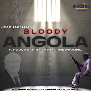 Bloody Angola: A Podcast by Jim Chapman by Envision Podcast Studios
