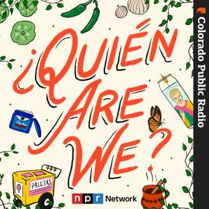 ¿Quién Are We? by Colorado Public Radio