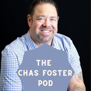 The Chas Foster Podcast by Chas Foster