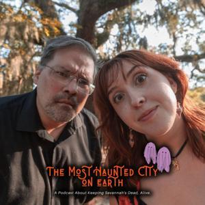 The Most Haunted City On Earth Podcast by The Savannah Underground