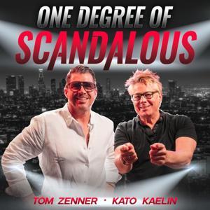 One Degree of Scandalous with Tom Zenner and Kato Kaelin by Tom Zenner