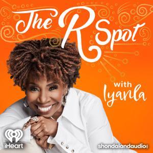 The R Spot with Iyanla by Shondaland Audio and iHeartPodcasts