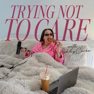 Trying Not to Care by Ashley Corbo
