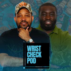 Wrist Check Pod by Wrist Check Podcast