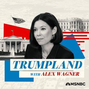 Trumpland with Alex Wagner by Alex Wagner, MSNBC