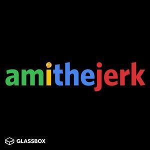 Am I the Jerk? by youtube.com/amithejerk