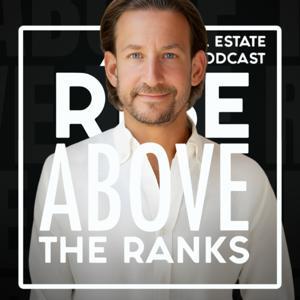 Rise Above The Ranks: A Real Estate Podcast by The Blueprint
