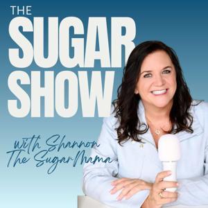 The Sugar Show by Shannon "The SugarMama"