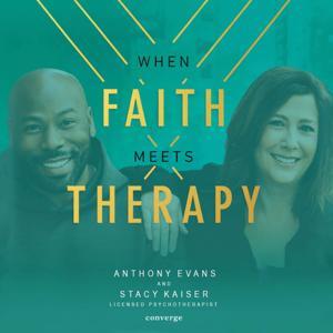 When Faith Meets Therapy with Anthony Evans Jr and Stacy Kaiser by Anthony Evans Jr