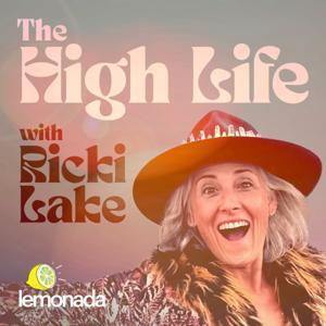 The High Life with Ricki Lake by Lemonada Media