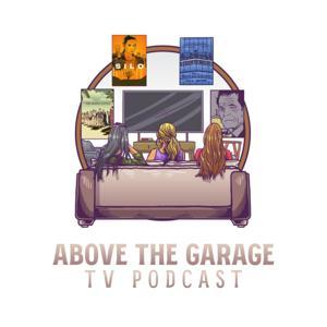 Above the Garage TV Podcast by Above The Garage