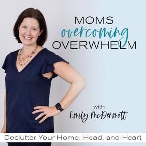Moms Overcoming Overwhelm | Decluttering Tips, Declutter, Systems, Routines for Moms, Home Organization by Emily McDermott | I Help Moms Declutter and Get Organized