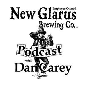 New Glarus Brewing Podcast W/ Dan Carey by Dan Carey and Scott May