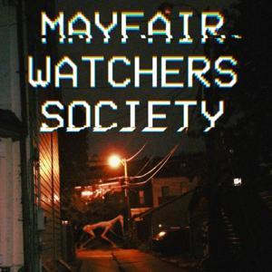 Mayfair Watchers Society by Bloody FM