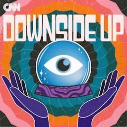 Downside Up by CNN Podcasts