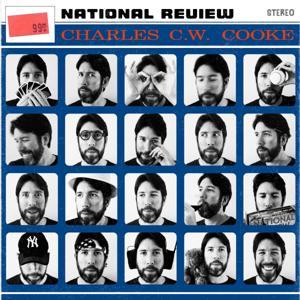 The Charles C. W. Cooke Podcast by National Review