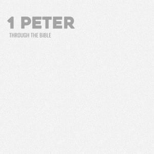 Through the Bible - 1 Peter by Calvary Monterey