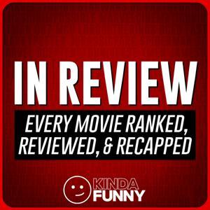 In Review – A Kinda Funny Film & TV Podcast by Kinda Funny