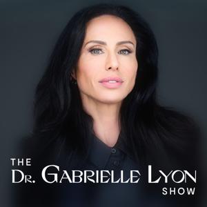 The Dr. Gabrielle Lyon Show by Dr. Gabrielle Lyon