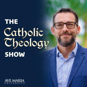 Catholic Theology Show by Ave Maria University