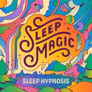Sleep Magic: Sleep Hypnosis & Meditation for Sleep Podcast by Sleepiest: Hypnosis for Sleep Podcast