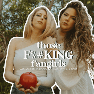 those F%#KING fangirls by Christine Riccio & Natasha Polis