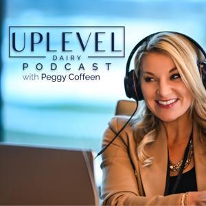 Uplevel Dairy Podcast by Peggy Coffeen