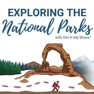 Exploring the National Parks by Dirt In My Shoes