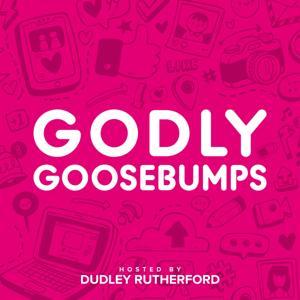 Godly Goosebumps by Dudley Rutherford