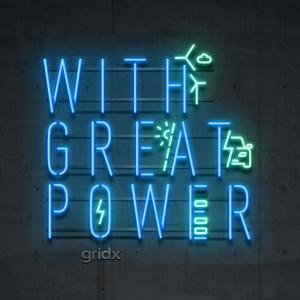 With Great Power by GridX and Latitude Studios