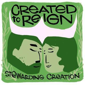 Created to Reign by Cornwall Alliance for the Stewardship of Creation