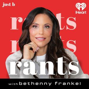 Rants with Bethenny Frankel by iHeartPodcasts