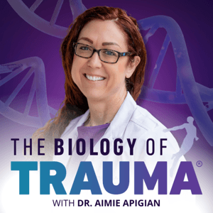 The Biology of Trauma® With Dr. Aimie by Dr. Aimie Apigian