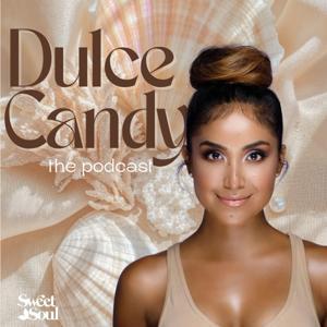 The Dulce Candy Podcast by Dulce Candy Ruiz