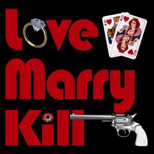 Love Marry Kill by Tina and Rich