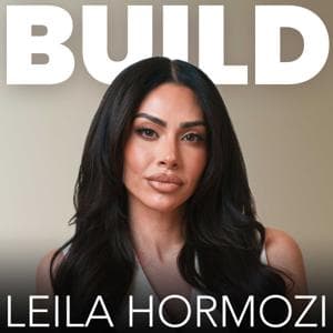 Build with Leila Hormozi by Leila Hormozi