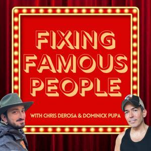 Fixing Famous People with Chris DeRosa & Dominick Pupa by Chris DeRosa & Dominick Pupa