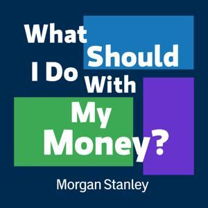 What Should I Do With My Money? by Morgan Stanley