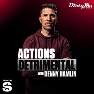 Actions Detrimental with Denny Hamlin by Dirty Mo Media, SiriusXM