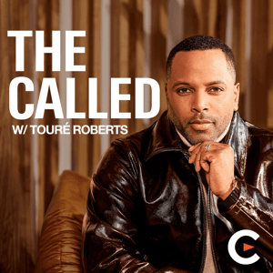The Called Podcast by Touré Roberts